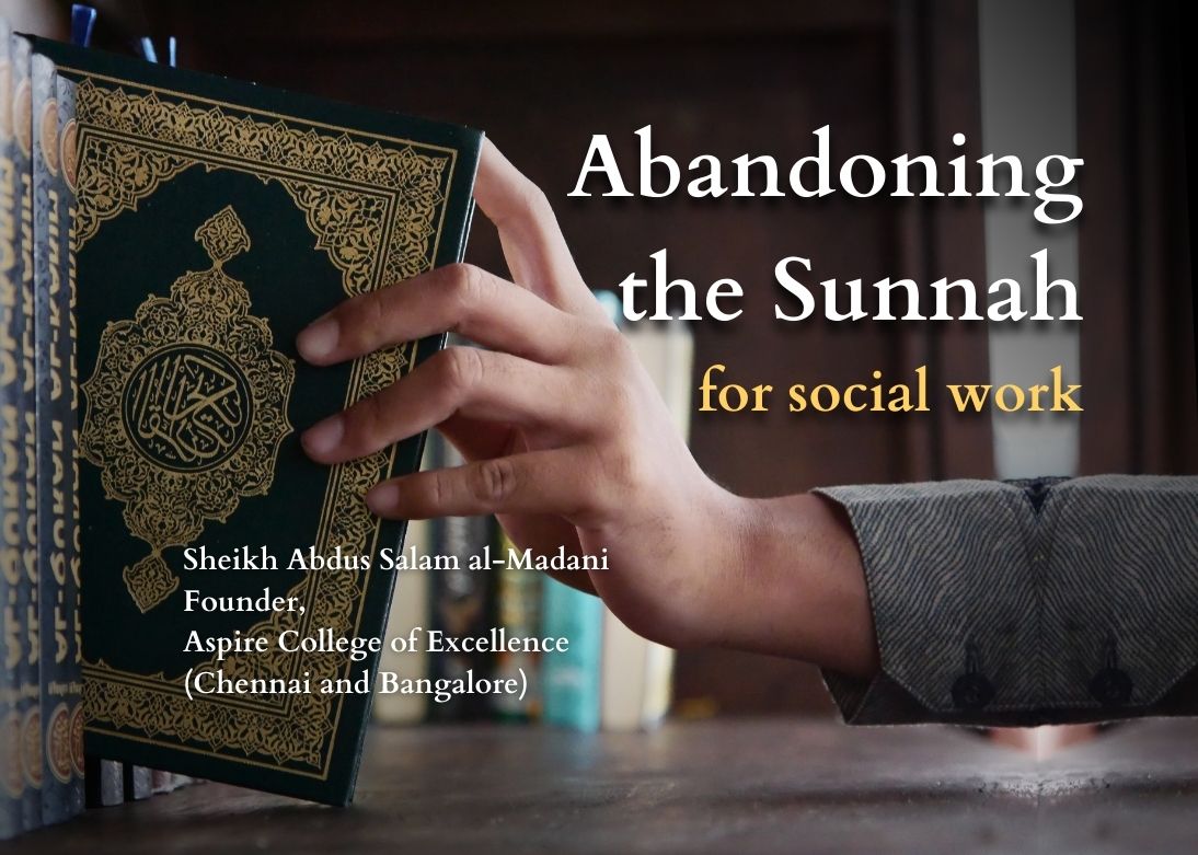 Abandoning the Sunnah for social work